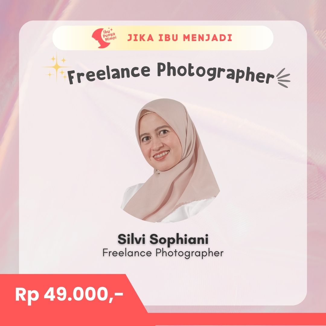 #JikaIbuMenjadi Freelance Photographer