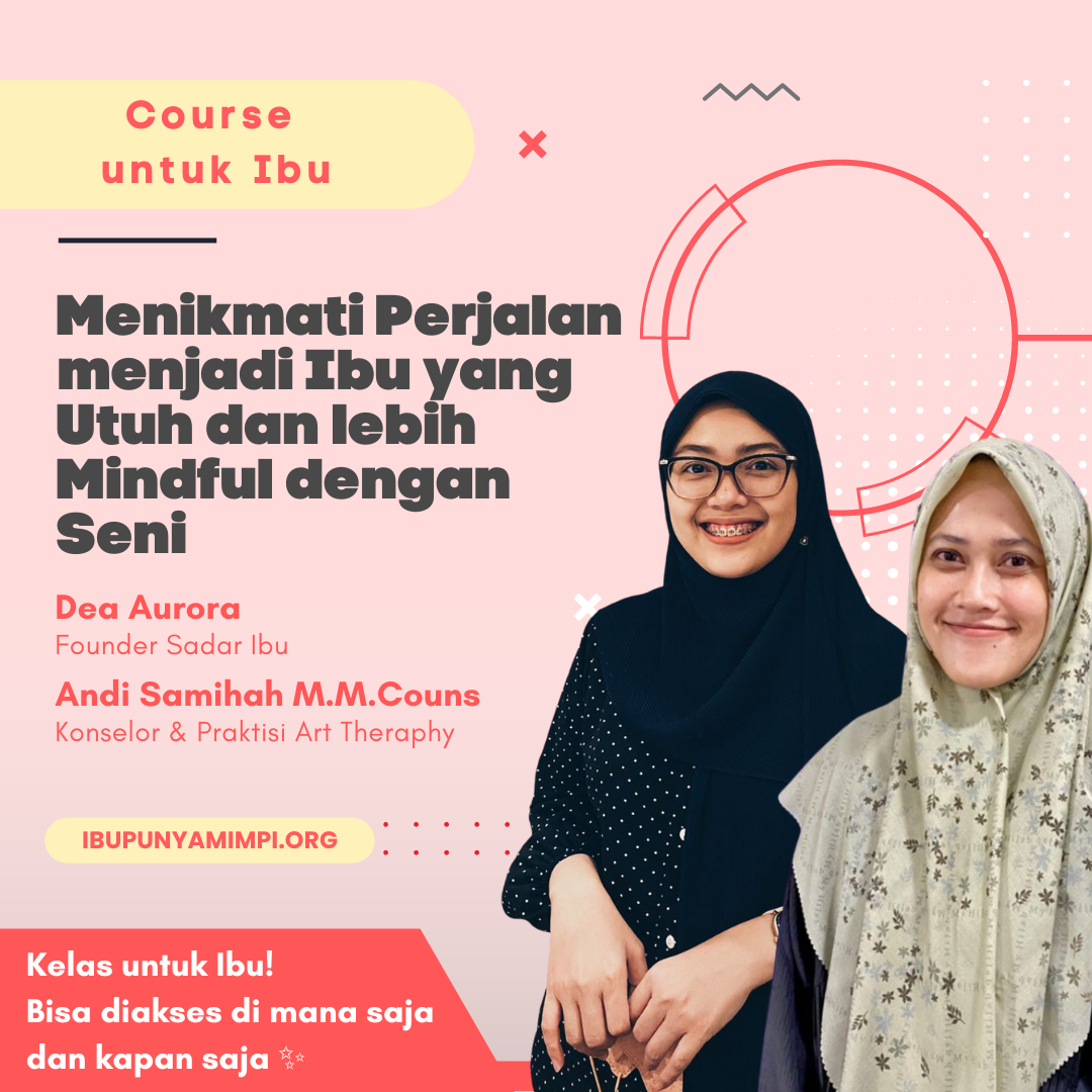 Menikmati Perjalan menjadi Ibu yang Utuh dan lebih Mindful dengan Seni